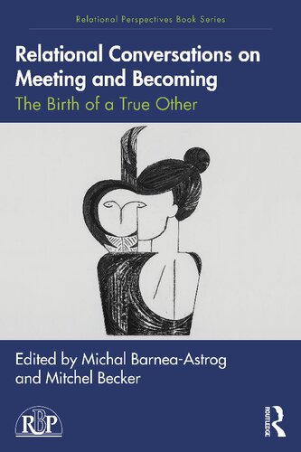 Relational Conversations on Meeting and Becoming: The Birth of a True Other (PDF/EPUB Version)
