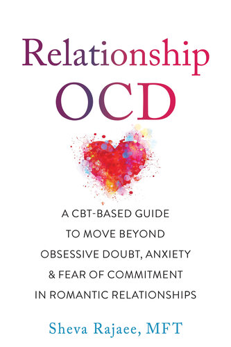 Relationship OCD: A CBT-Based Guide to Move Beyond Obsessive Doubt, Anxiety, and Fear of Commitment in Romantic Relationships (PDF/EPUB Version)