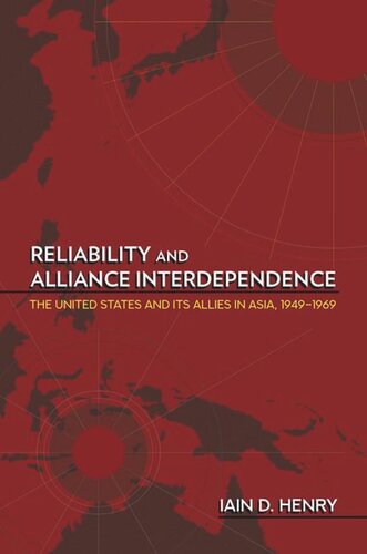 Reliability and Alliance Interdependence: The United States and Its Allies in Asia, 1949–1969 (PDF/EPUB Version)