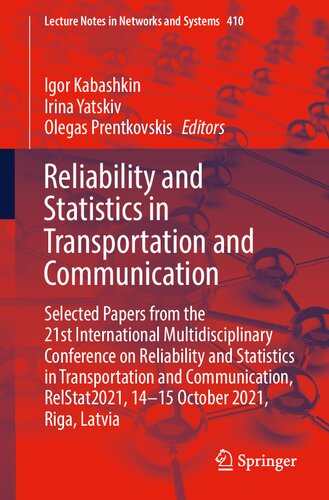Reliability and Statistics in Transportation and Communication: Selected Papers from the 21st International Multidisciplinary Conference on ... (Lecture Notes in Networks and Systems, 410) (PDF/EPUB Version)