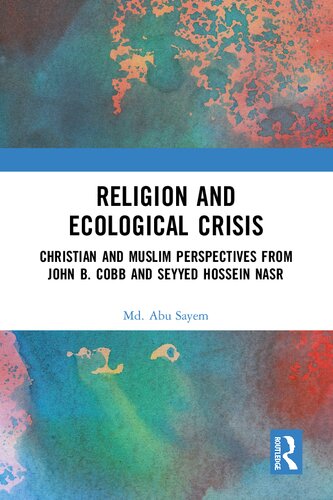 Religion and Ecological Crisis: Christian and Muslim Perspectives from John B. Cobb and Seyyed Hossein Nasr (PDF/EPUB Version)