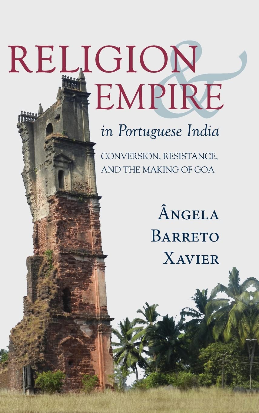 Religion and Empire in Portuguese India: Conversion, Resistance, and the Making of Goa (PDF/EPUB Version)