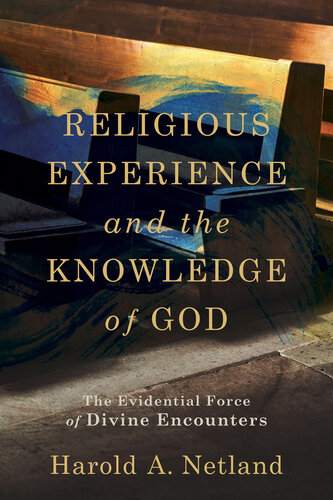 Religious Experience and the Knowledge of God: The Evidential Force of Divine Encounters (PDF/EPUB Version)