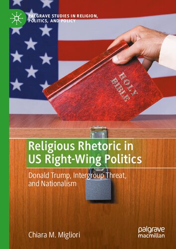 Religious Rhetoric in US Right-Wing Politics Donald Trump, Intergroup Threat, and Nationalism by 2022) (PDF/EPUB Version)
