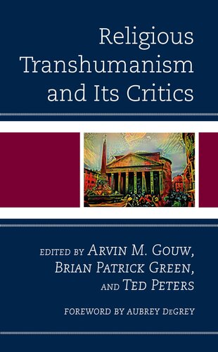 Religious Transhumanism and Its Critics (Religion and Science as a Critical Discourse) (PDF/EPUB Version)