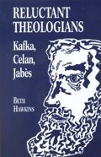 Reluctant Theologians: Franz Kafka, Paul Celan, Edmond Jabes (PDF/EPUB Version)