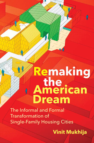 Remaking the American Dream: The Informal and Formal Transformation of Single-Family Housing Cities (PDF/EPUB Version)