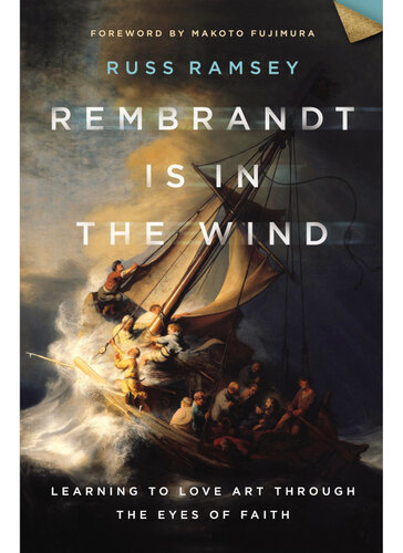 Rembrandt Is in the Wind: Learning to Love Art through the Eyes of Faith (PDF/EPUB Version)