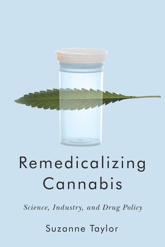 Remedicalizing Cannabis: Science, Industry, and Drug Policy (PDF/EPUB Version)