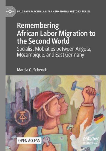 Remembering African Labor Migration to the Second World: Socialist Mobilities between Angola, Mozambique, and East Germany (PDF/EPUB Version)