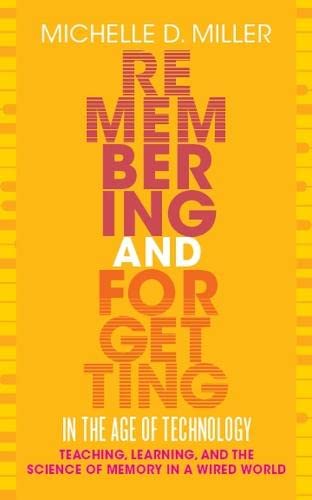Remembering and Forgetting in the Age of Technology: Teaching, Learning, and the Science of Memory in a Wired World (PDF/EPUB Version)