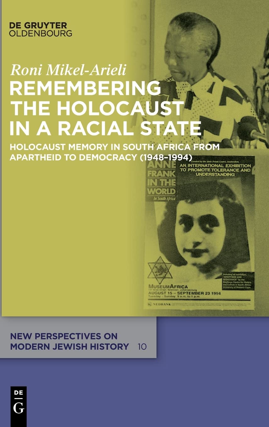 Remembering the Holocaust in a Racial State: Holocaust Memory in South Africa from Apartheid to Democracy (1948-1994) (PDF/EPUB Version)
