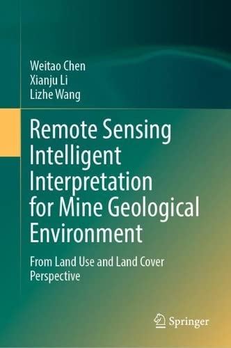 Remote Sensing Intelligent Interpretation for Mine Geological Environment: From Land Use and Land Cover Perspective (PDF/EPUB Version)