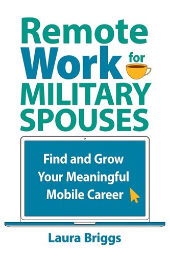Remote Work for Military Spouses: Find and Grow Your Meaningful Mobile Career (PDF/EPUB Version)