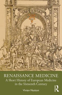 Renaissance Medicine: A Short History of European Medicine in the Sixteenth Century (PDF/EPUB Version)