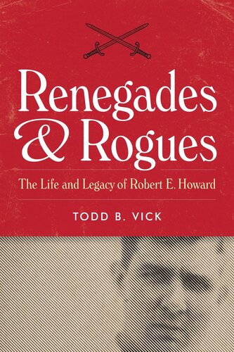 Renegades and Rogues: The Life and Legacy of Robert E. Howard (PDF/EPUB Version)