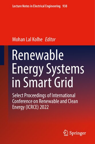 Renewable Energy Systems in Smart Grid: Select Proceedings of International Conference on Renewable and Clean Energy (ICRCE) 2022 (Lecture Notes in Electrical Engineering, 938) (PDF/EPUB Version)