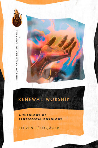 Renewal Worship: A Theology of Pentecostal Doxology (Dynamics of Christian Worship) (PDF/EPUB Version)