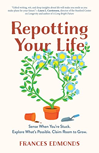 Repotting Your Life: Sense When You're Stuck. Explore What's Possible. Claim Room to Grow. (PDF/EPUB Version)