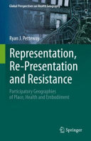 Representation, Re-Presentation, and Resistance: Participatory Geographies of Place, Health, and Embodiment (PDF/EPUB Version)