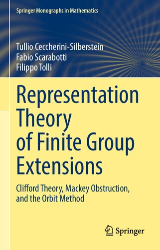 Representation Theory of Finite Group Extensions: Clifford Theory, Mackey Obstruction, and the Orbit Method (PDF/EPUB Version)