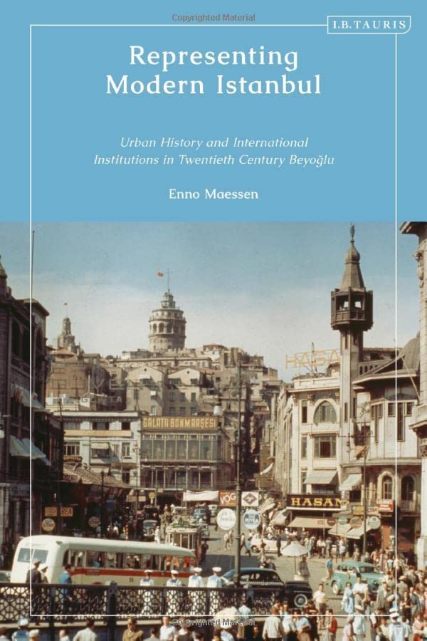 Representing Modern Istanbul: Urban History and International Institutions in Twentieth Century Beyoglu (PDF/EPUB Version)