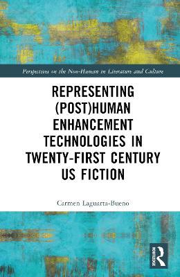 Representing (Post)Human Enhancement Technologies in Twenty-First Century US Fiction (PDF/EPUB Version)