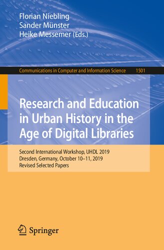Research and Education in Urban History in the Age of Digital Libraries: Second International Workshop, UHDL 2019, Dresden, Germany, October 10–11, ... in Computer and Information Science) (PDF/EPUB Version)