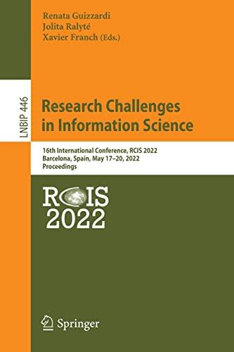 Research Challenges in Information Science: 16th International Conference, RCIS 2022, Barcelona, Spain, May 17–20, 2022, Proceedings (Lecture Notes in Business Information Processing, 446) (PDF/EPUB Version)