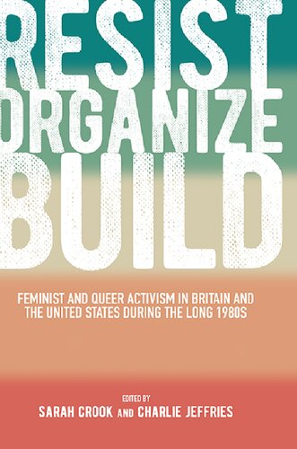 Resist, Organize, Build: Feminist and Queer Activism in Britain and the United States During the Long 1980s (PDF/EPUB Version)