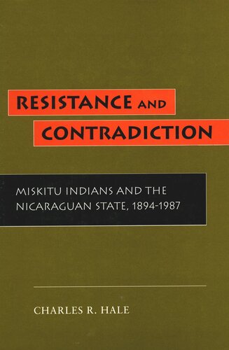 Resistance and Contradiction: Miskitu Indians and the Nicaraguan State, 1894-1987 (PDF/EPUB Version)