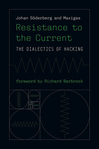 Resistance to the Current: The Dialectics of Hacking (PDF/EPUB Version)