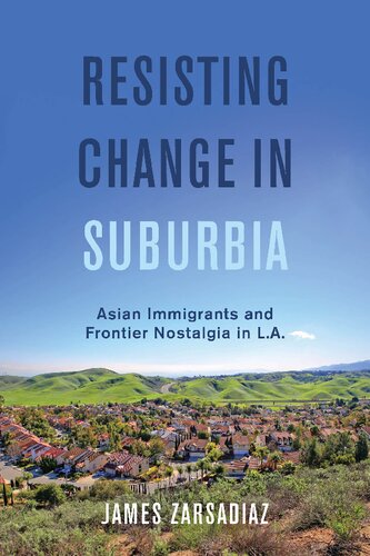 Resisting Change in Suburbia: Asian Immigrants and Frontier Nostalgia in L.A. (PDF/EPUB Version)