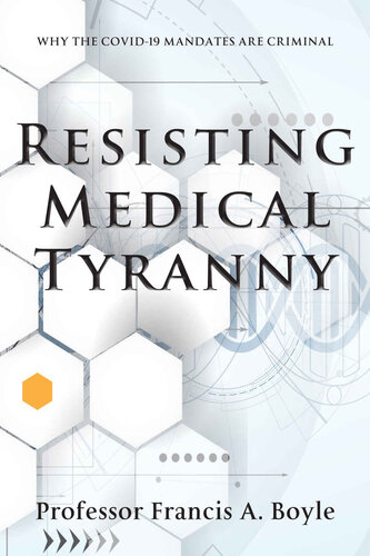 Resisting Medical Tyranny: Why the COVID-19 Mandates Are Criminal (PDF/EPUB Version)
