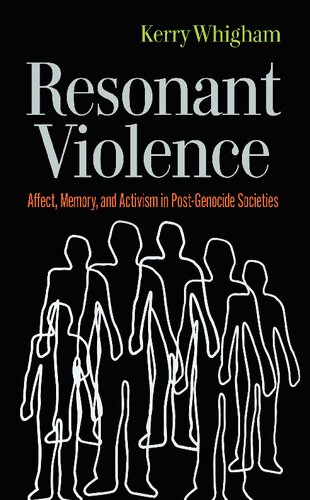 Resonant Violence: Affect, Memory, and Activism in Post-Genocide Societies (PDF/EPUB Version)