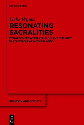 Resonating Sacralities: Dynamics between Religion and the Arts in Postsecular Netherlands (PDF/EPUB Version)
