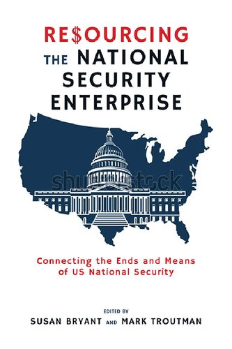Resourcing the National Security Enterprise: Connecting the Ends and Means of US National Security (PDF/EPUB Version)