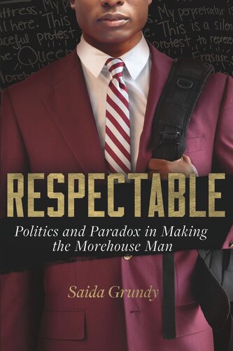 Respectable: Politics and Paradox in Making the Morehouse Man (PDF/EPUB Version)