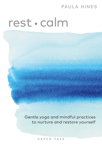 Rest + Calm: Gentle yoga and mindful practices to nurture and restore yourself (PDF/EPUB Version)