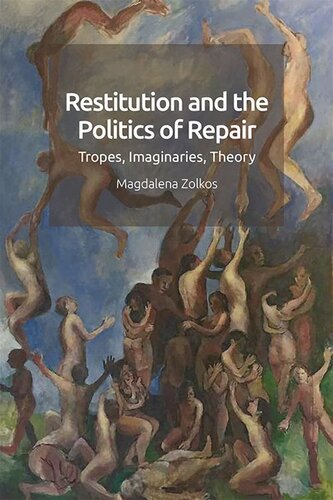 Restitution and the Politics of Repair: Tropes, Imaginaries, Theory (PDF/EPUB Version)