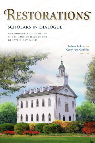 Restorations: Scholars in Dialogue from Community of Christ and The Church of Jesus Christ of Latter-day Saints (PDF/EPUB Version)