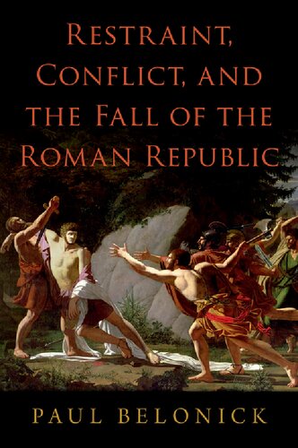 Restraint, Conflict, and the Fall of the Roman Republic (PDF/EPUB Version)
