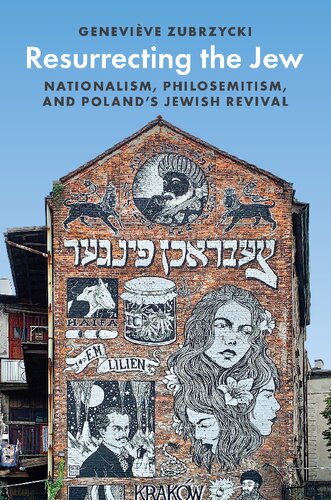 Resurrecting the Jew: Nationalism, Philosemitism, and Poland’s Jewish Revival (PDF/EPUB Version)
