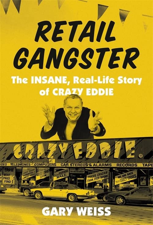 Retail Gangster: The Insane, Real-Life Story of Crazy Eddie (PDF/EPUB Version)