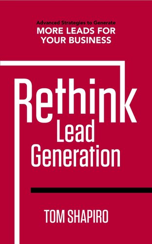 Rethink Lead Generation: Advanced Strategies to Generate More Leads for Your Business (PDF/EPUB Version)