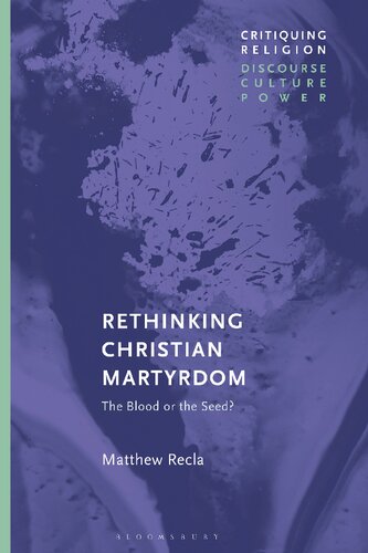 Rethinking Christian Martyrdom: The Blood or the Seed? (PDF/EPUB Version)