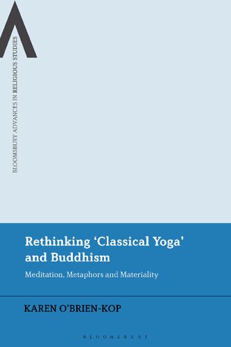 Rethinking ‘Classical Yoga’ and Buddhism: Meditation, Metaphors and Materiality (PDF/EPUB Version)