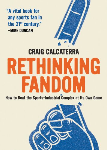 Rethinking Fandom: How to Beat the Sports-Industrial Complex at Its Own Game (PDF/EPUB Version)
