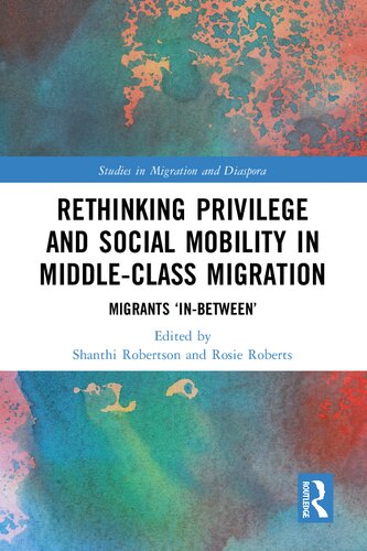 Rethinking Privilege and Social Mobility in Middle-class Migration: Migrants In-between (PDF/EPUB Version)