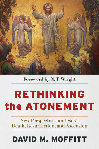 Rethinking the Atonement: New Perspectives on Jesus's Death, Resurrection, and Ascension (PDF/EPUB Version)